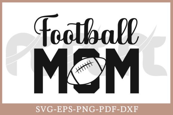 Football Mom SVG Graphics for Crafts & Publishing